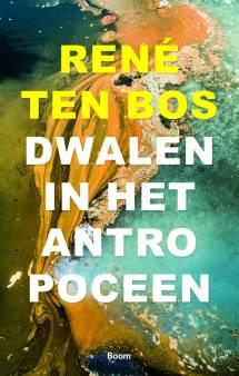 Lezing René ten Bos: Dwalen in het antropoceen